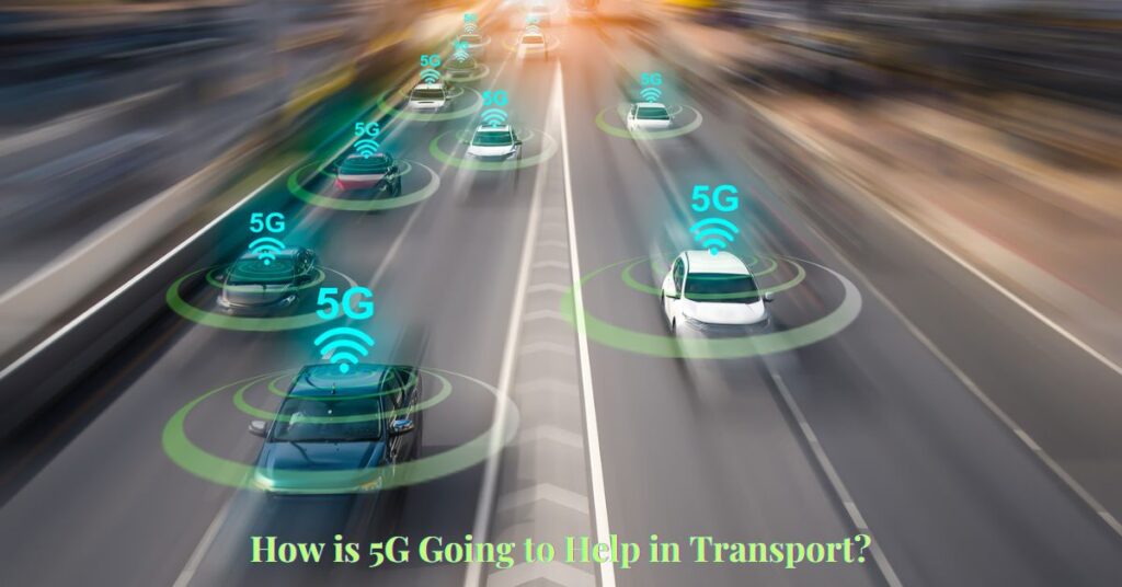 How is 5G Going to Help in Transport?