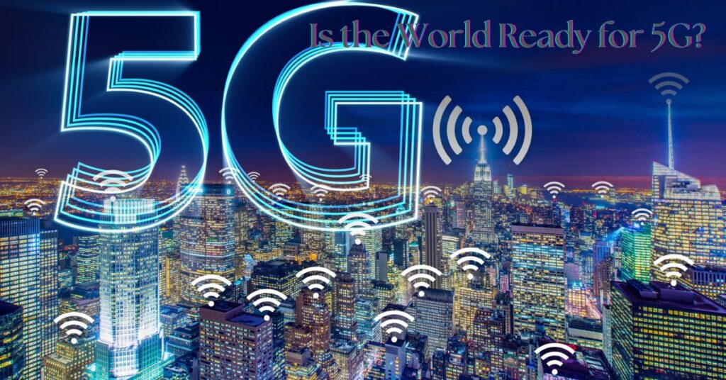 Is the World Ready for 5G