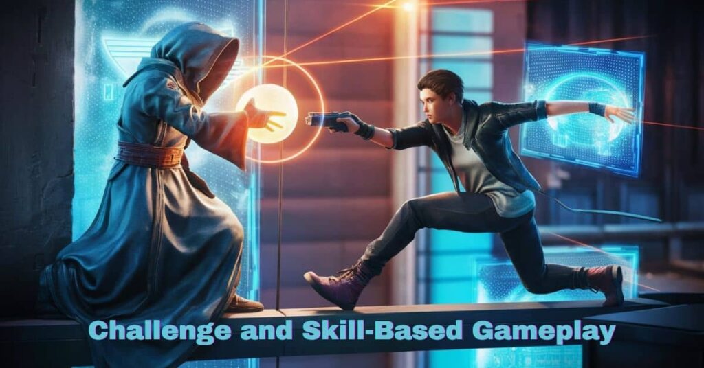 Challenge and Skill-Based Gameplay 