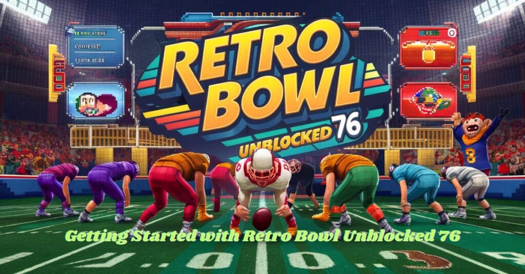 Getting Started with Retro Bowl Unblocked 76