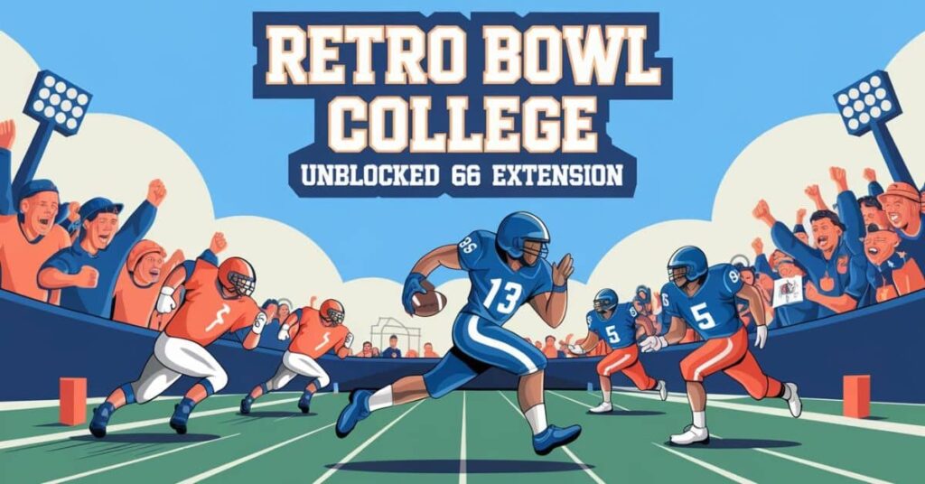 Retro Bowl College Unblocked 66 Extension